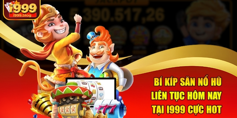 bi-kip-san-no-hu-lien-tuc-hom-nay-tai-i999-cuc-hot