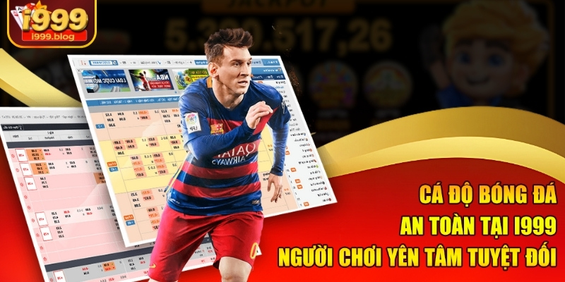 ca-do-bong-da-an-toan-tai-i999-nguoi-choi-yen-tam-tuyet-doi