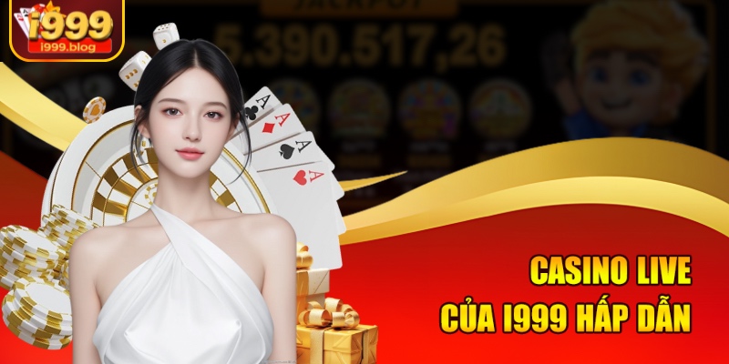 Casino Có Dealer Người Thật – Sòng Bài Trực Tiếp Hấp Dẫn Tại i999 1 Casino live của i999 hấp dẫn