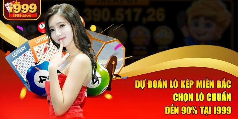 du-doan-lo-kep-mien-bac-chon-lo-chuan-den-90-tai-i999