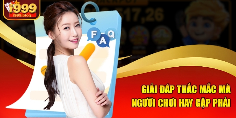 Đăng Ký Mở Tài Khoản Tại Nhà Cái i999 Trong 1 Phút 3 Giải đáp thắc mắc mà người chơi hay gặp phải