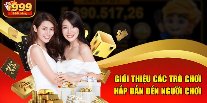 Review Sòng Bài Online Mới - Sòng Bài Đẳng Cấp i999 2 Giới thiệu các trò chơi hấp dẫn đến người chơi