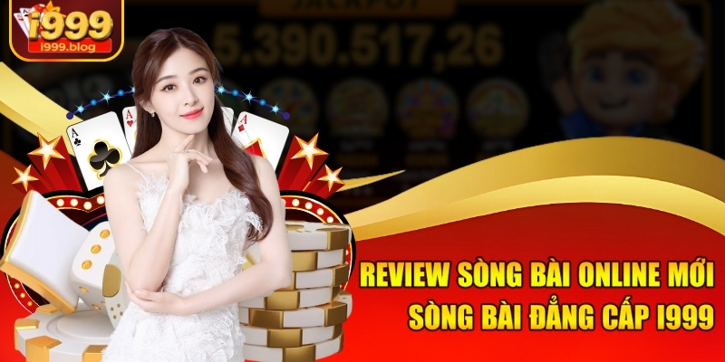 review-song-bai-online-moi-song-bai-dang-cap-i999